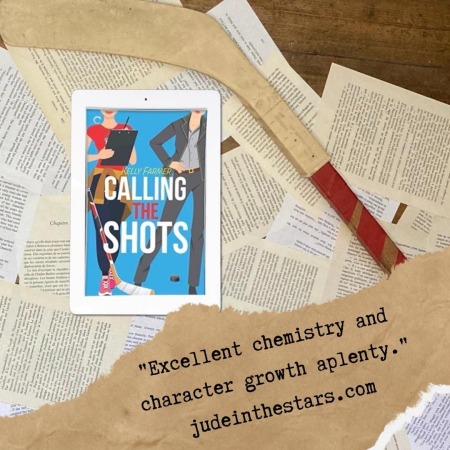 On a backdrop of book pages, an iPad with the cover of Calling the Shots by Kelly Farmer, next to a hockey stick. At the bottom of the image is a strip of torn paper with a quote: "Excellent chemistry and character growth aplenty." and a url: judeinthestars.com.