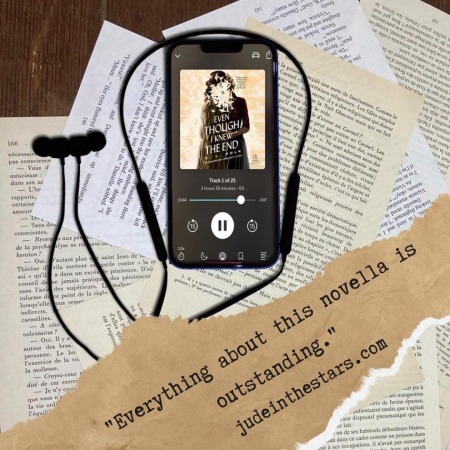 On a backdrop of book pages, an iPhone with the cover of the audiobook of Even Though I Knew the End by C. L. Polk, narrated by January LaVoy. At the bottom of the image, a strip of torn paper with a quote: "Everything about this novella is outstanding." and a url: judeinthestars.com.