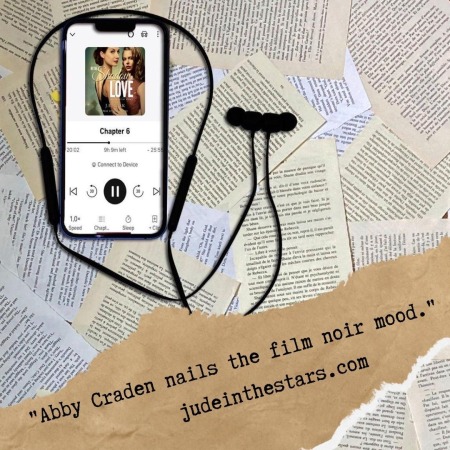 On a backdrop of book pages, an iPhone with the cover of In the Shadow of Love by J.E. Leak, narrated by Abby Craden. At the bottom of the image, a strip of torn paper with a quote: "Abby Craden nails the film noir mood." and a url: judeinthestars.com.
