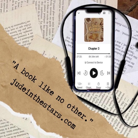 On a backdrop of book pages, an iPhone with the cover of Shell Game by Benny Lawrence, narrated by Em Grosland and Blair Baker. At the bottom of the image, a strip of torn paper with a quote: "A book like no other." and a url: judeinthestars.com.