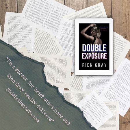 On a backdrop of book pages, an iPad with the cover of Double Exposure by Rien Gray. In the bottom left corner of the image, a strip of torn paper with a quote: "I'm a sucker for heist storylines and Rien Gray really delivers." and a URL: judeinthestars.com.
