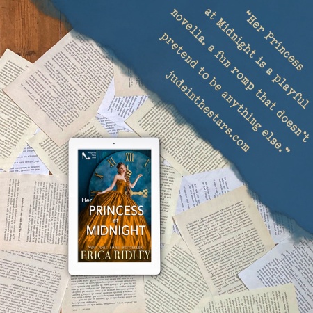 On a backdrop of book pages, an iPad with the cover of Her Princess at Midnight by Erica Ridley. In the top right corner of the image, a strip of torn paper with a quote: "Her Princess at Midnight is a playful novella, a fun romp that doesn't pretend to be anything else." and a URL: judeinthestars.com.