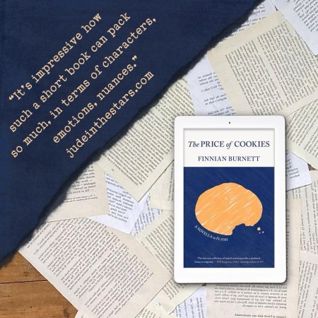 On a backdrop of book pages, an iPad with the cover of The Price of Cookies by Finnian Burnett. In the top left corner of the image, a strip of torn paper with a quote: "It’s impressive how such a short book can pack so much, in terms of characters, emotions, nuances." and a URL: judeinthestars.com.